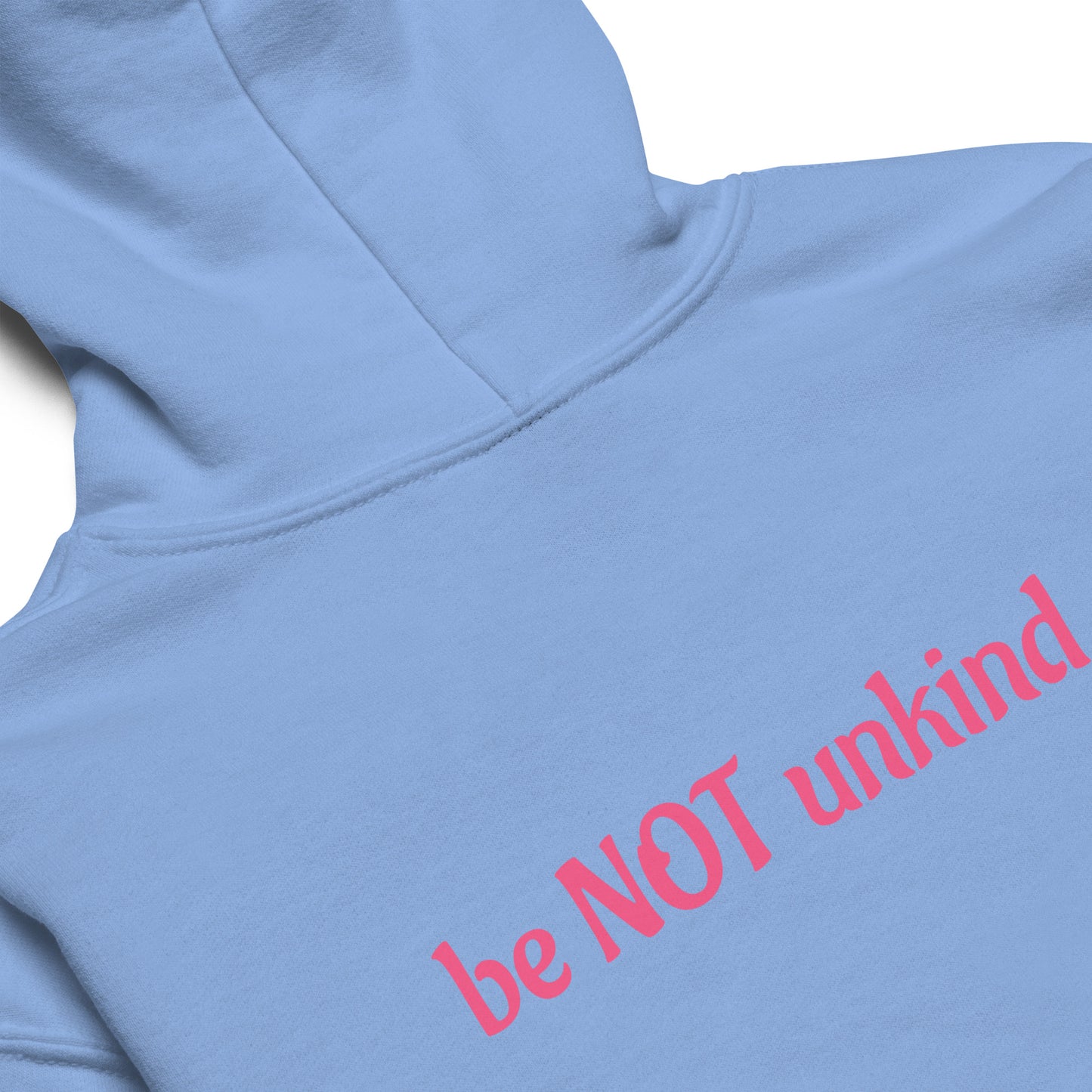 Light blue hoodie with 'be NOT unkind' text in red on a white background