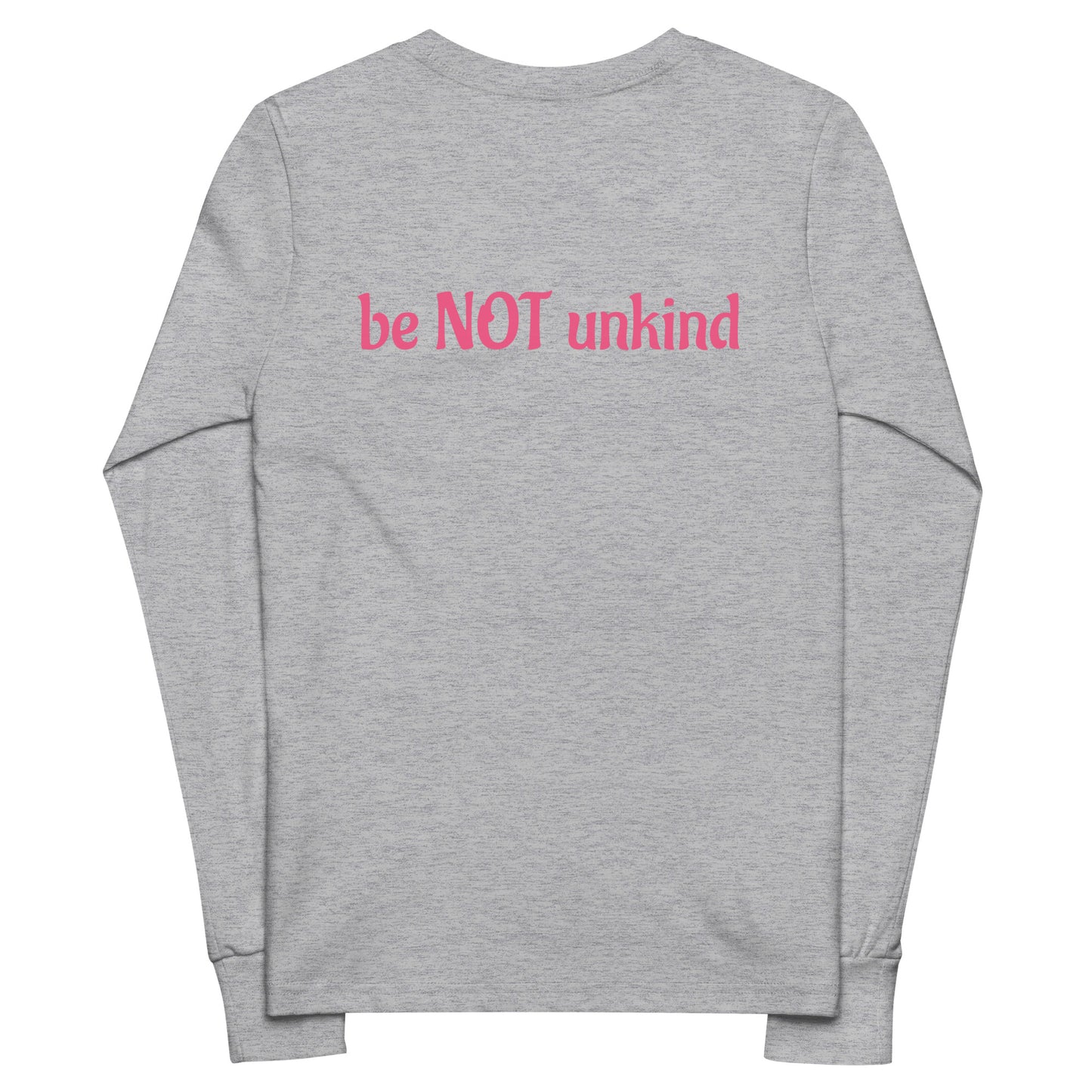 Gray long-sleeve shirt with 'be NOT unkind' text in pink on a white background