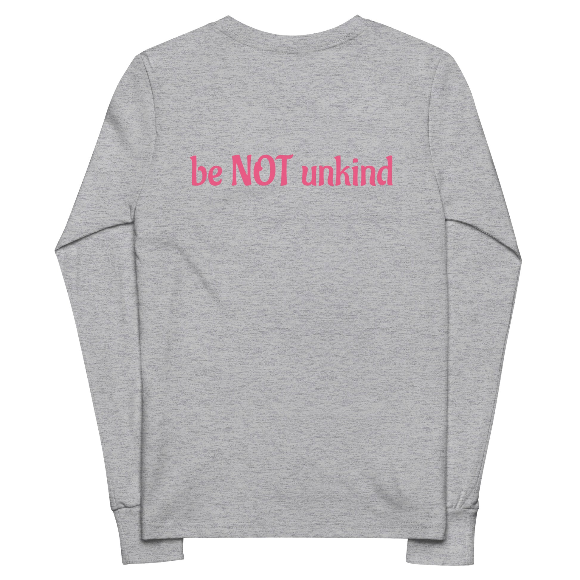 Gray long-sleeve shirt with 'be NOT unkind' text in pink on a white background